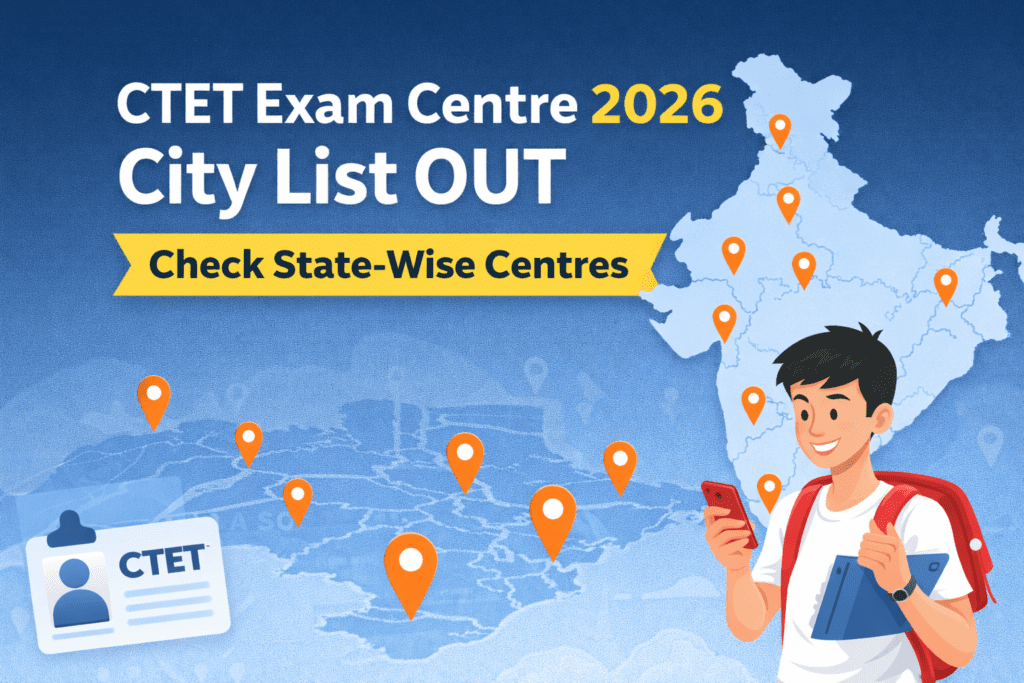 CTET Exam Centre 2026 City List OUT – Check State-Wise Centres