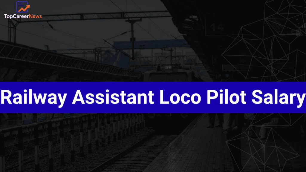 Railway Assistant Loco Pilot salary